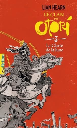 Clan des Otori (Le) T.03 : La clarté de la lune