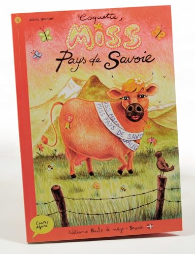 Contes alpins T.05 : Coquette, Miss Pays de Savoie
