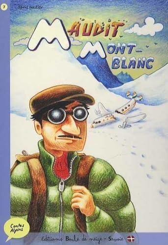 Contes alpins T.07 : Maudit Mont-Blanc