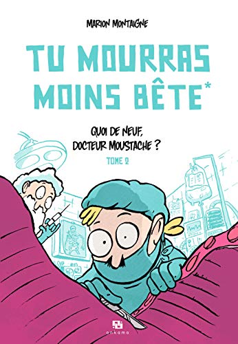 Tu mourras moins bête T.02 : Quoi de neuf, docteur Moustache ?